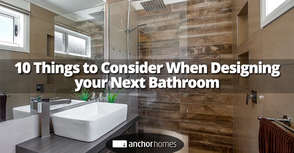 10 Things to Consider When Designing Your Next Bathroom.jpg