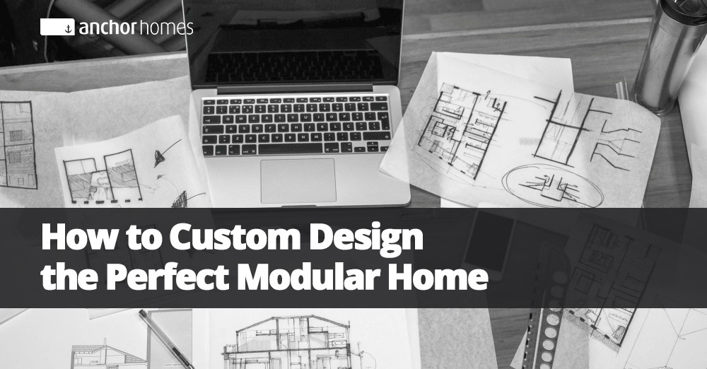 How To Custom Design The Perfect Modular Home.jpg